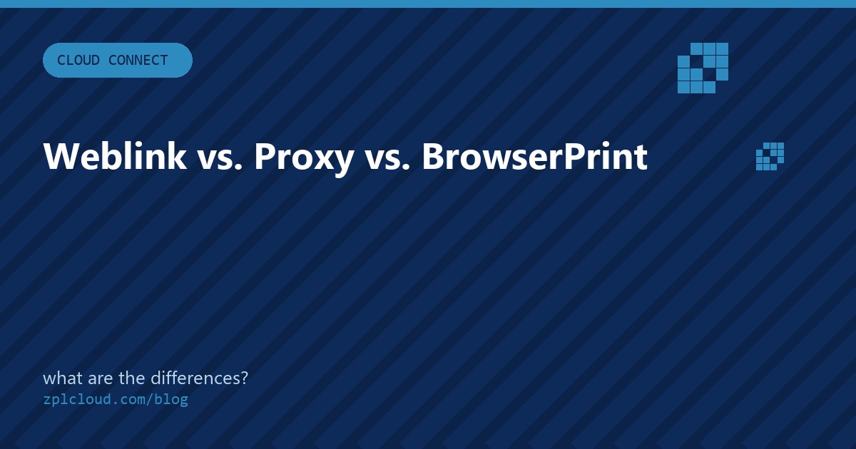 Cloud Connect / Weblink vs. zplCloud Proxy vs. zplCloud CloudToBrowserPrint: What's the Difference?